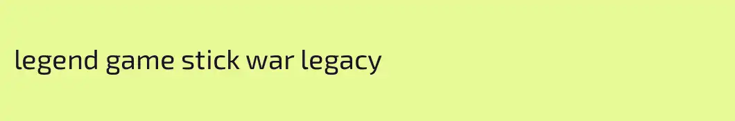 legend game stick war legacy 